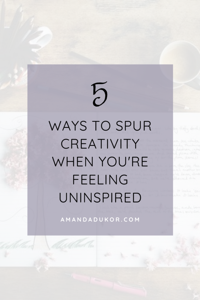 Uninspired Creativity How to spur creativity when you’re feeling uninspired